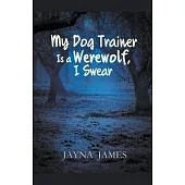 My Dog Trainer is a Werewolf, I Swear