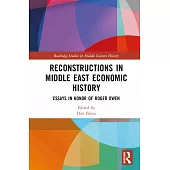 Reconstructions in Middle East Economic History: Essays in Honor of Roger Owen