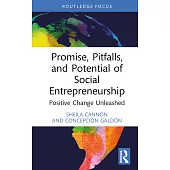 Promise, Pitfalls, and Potential of Social Entrepreneurship: Positive Change Unleashed