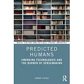 Predicted Humans: Emerging Technologies and the Burden of Sensemaking