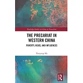 The Precariat in Western China: Poverty, Risks and Influences