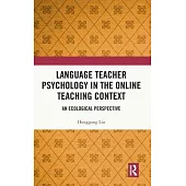 Language Teacher Psychology in the Online Teaching Context: An Ecological Perspective