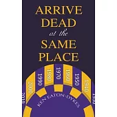 Arrive Dead at the Same Place