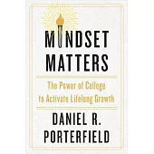 Mindset Matters: The Power of College to Activate Lifelong Growth