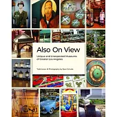 Small Museums of Los Angeles: Unique and Unexpected Museums of Greater Los Angeles