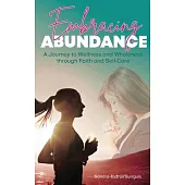 Embracing Abundance: A Journey to Wellness and Wholeness through Faith and Self-Care