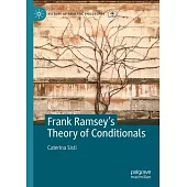 Frank Ramsey’s Theory of Conditionals