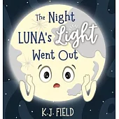 The Night Luna’s Light Went Out: A Solar System Story for Kids about the Earth and the Moon