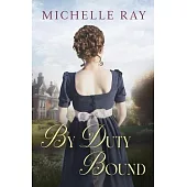By Duty Bound: A Variation of Jane Austen’s Pride and Prejudice
