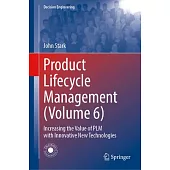 Product Lifecycle Management (Volume 6): Increasing the Value of Plm with Innovative New Technologies