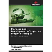 Planning and Development of Logistics Project Strategies