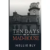 Ten Days in a Mad-House
