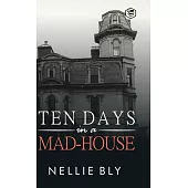 Ten Days in a Mad-House