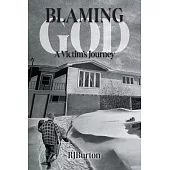 Blaming God: A Victim’s Journey