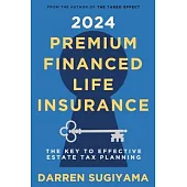 2024 Premium Financed Life Insurance: The Key To Effective Estate Tax Planning