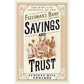 Savings and Trust: The Rise and Betrayal of the Freedman’s Bank