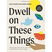 Dwell on These Things - Bible Study Book with Video Access: Transform Your Heart and Mind by Memorizing God’s Word