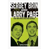 Sergey Brin and Larry Page: The Men Who Created Google