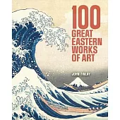 100 Great Eastern Works of Art