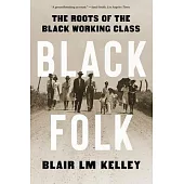 Black Folk: The Roots of the Black Working Class