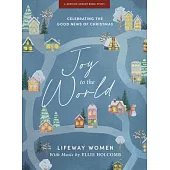 Joy to the World - Advent Study Book with Video Access: Celebrating the Good News of Christmas