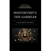 Dostoevsky’s the Gambler: The Allure of the Wheel