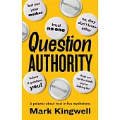Question Authority: A Polemic about Trust in Five Meditations