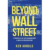 Beyond Wall Street: 7 Principles of Risk Management & Wealth Preservation