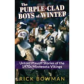 The Purple-Clad Boys of Winter: Untold Playoff Stories of the 1970s Minnesota Vikings