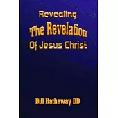 Revealing the Revelation of Jesus Christ