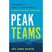 Peak Teams: Mastering the Habits of Unstoppable Venture-Backed Companies