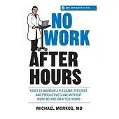 No Work After Hours: Tools To Maintain a Pleasant, Efficient, and Productive Clinic Without Work Before or After Hours