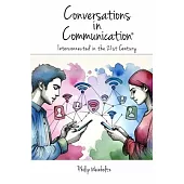 Conversations In Communication: Interconnected in the 21st Century