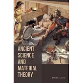 Ancient Science and Material Theory