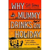 Why Mummy Drinks on Holiday