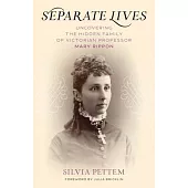 Separate Lives: Uncovering the Hidden Family of Victorian Professor Mary Rippon