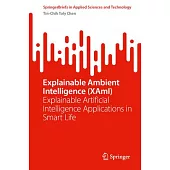 Explainable Ambient Intelligence (Xami): Explainable Artificial Intelligence Applications in Smart Life