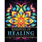 Whispers Of Healing: A Coloring Book For Grieving Hearts