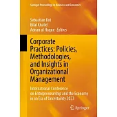 Corporate Practices: Policies, Methodologies, and Insights in Organizational Management: International Conference on Entrepreneurship and the Economy