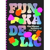 Funkadelic: The Vibrant Artistry of the ’70s