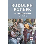 Rudolph Eucken A Philosophy Of Life