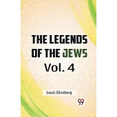 The Legends Of The Jews Vol. 4