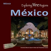 Exploring Wine Regions - México: Discovering México’s Quality Wines and Phenomenal Cuisine