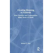 Creating Meaning in Funerals: How Families and Communities Make Sense of Death