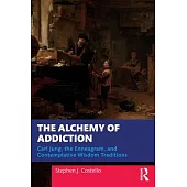 The Alchemy of Addiction: Carl Jung, the Enneagram, and Contemplative Wisdom Traditions