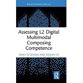 Assessing L2 Digital Multimodal Composing Competence