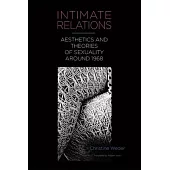 Intimate Relations: Aesthetics and Theories of Sexuality Around 1968
