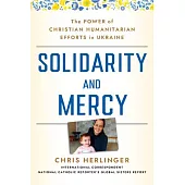 Solidarity and Mercy: The Power of Christian Humanitarian Efforts in Ukraine