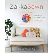 Zakka Sewn: Stitch, Quilt, Share & Love; 20+ Projects