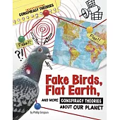 Fake Birds, Flat Earth, and More Conspiracy Theories about Our Planet